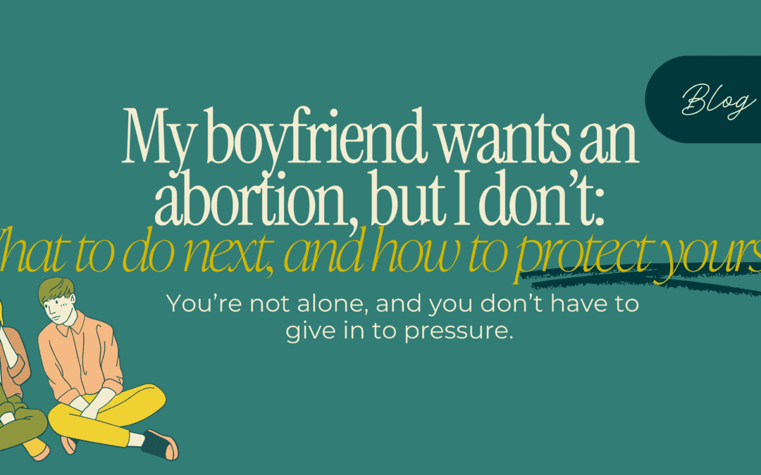 My Boyfriend Wants an Abortion, But I Don’t: What to Do Next
